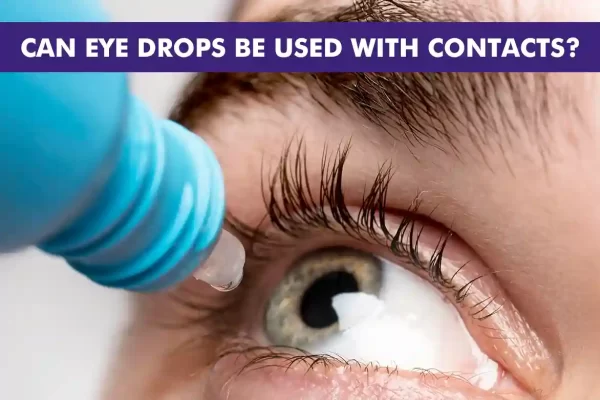 Can Eye Drops Be Used with Contacts